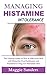 Managing Histamine Intolerance: The Ultimate Guide on How to Effectively Deal with Histamine Food Intolerance and Seasickness, Using Low Histamine Diet for Better Health