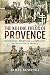 The Killing Fields of Provence: Occupation, Resistance and Liberation in the South of France