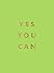 Yes You Can: Encouraging Quotes to Ensure Your Success