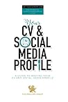 Your CV & Social Media Profile: The Essential Career Management Guide (Get Your Dream Job: The Essential Career Management Guide) Your CV & Social Media Profile: The Essential Career Management Guide (Get Your Dream Job: The Essential Career Management Guide)