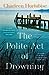 The Polite Act of Drowning