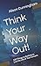 Think Your Way Out! by Alison Cunningham