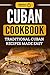 Cuban Cookbook: Traditional Cuban Recipes Made Easy