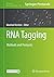 RNA Tagging: Methods and Protocols (Methods in Molecular Biology, 2166)