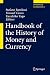 Handbook of the History of Money and Currency