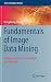 Fundamentals of Image Data Mining: Analysis, Features, Classification and Retrieval (Texts in Computer Science)