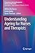 Understanding Ageing for Nurses and Therapists (Perspectives in Nursing Management and Care for Older Adults)