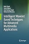 Intelligent Wavelet Based Techniques for Advanced Multimedia Applications