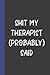 Shit My Therapist (Probably) Said by They Said That Books Yep