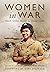 Women in War: From Home Front to Front Line