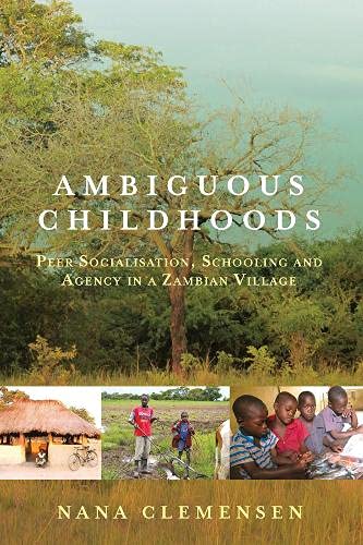 Ambiguous Childhoods: Peer Socialisation, Schooling and Agency in a Zambian Village (Unknown Binding)
