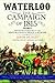 Waterloo: The Campaign of 1815. Volume II: From Waterloo to the Restoration of Peace in Europe