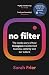 No Filter by Sarah Frier