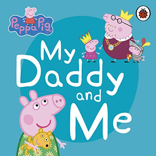 Peppa Pig: My Daddy and Me (Board Book)