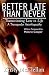 Better Late Than Never by Kristy McClellan