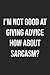I'm Not Good At Giving Advice How About Sarcasm?: Lined Journal: For Sarcastic People With a Sense of Humor