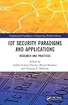 Iot Security Paradigms and Applications: Research and Practices
