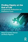 Finding Dignity at the End of Life: A Spiritual Reflection on Palliative Care