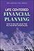 Life Centered Financial Planning: How to Deliver Value That Will Never Be Undervalued