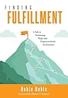 Finding Fulfillment: A Path to Reclaiming Hope and Empowerment for Educators (Apply Self-Determination Theory for Empowerment in Education) Finding Fulfillment: A Path to Reclaiming Hope and Empowerment for Educators (Apply Self-Determination Theory for Empowerment in Education)