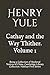 Cathay and the Way Thither. Volume 1: Being a Collection of Medieval Notices of China. Cambridge Library Collection. Hakluyt First Series