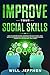 Improve your Social Skills: Guide to Overcome Shyness, Confidence for Adults People. Make Success on Conversation, Communication and The Business Manage. Training for Your Emotional Intelligence