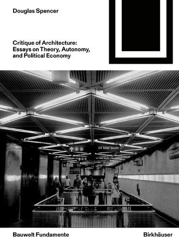 Critique of Architecture: Essays on Theory, Autonomy, and Political Economy (ebook)