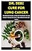 DR. SEBI CURE FOR LUNG CANCER: The Detailed Guide on Natural Treatment of Lung Cancer Making Use of Dr. Sebi Alkaline Diet and Herbs