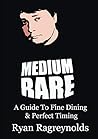 Medium Rare: A Guide To Fine Dining & Perfect Timing