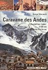 Caravane Des Andes: L'Expaedition Lama, 3,500 Kilomaetres Sur Les Trace Des Incas Caravane Des Andes: L'Expaedition Lama, 3,500 Kilomaetres Sur Les Trace Des Incas