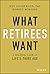 What Retirees Want: A Holistic View of Life's Third Age