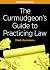 The Curmudgeon's Guide to Practicing Law