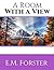 A Room With A View: ( Annotated ) 100th Anniversary Collection. An Unabridged Edition.