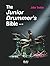 The Junior Drummer�s Bible by John Trotter