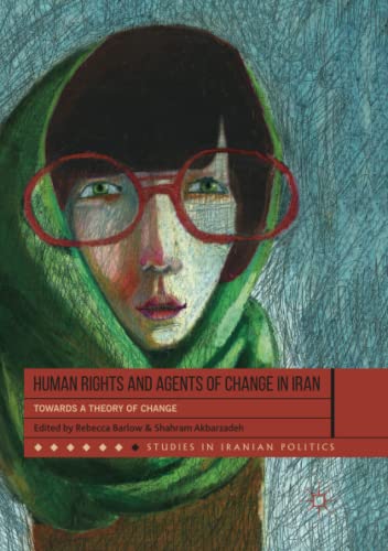 Human Rights and Agents of Change in Iran: Towards a Theory of Change (Paperback)