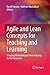 Agile and Lean Concepts for Teaching and Learning: Bringing Methodologies from Industry to the Classroom