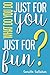 What Do You Do Just For You Just For Fun? by Colleen Callahan