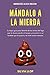 Mándalo a la mierda by Silvia Llop
