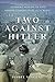 Two Against Hitler: The Dar...