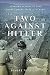 Two Against Hitler by Isabel Vincent