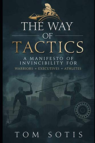 The Way of Tactics: A Manifesto of Invincibility for Warriors, Executives, Athletes (Paperback)