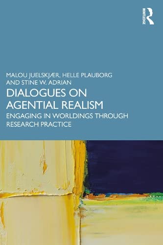 Dialogues on Agential Realism: Engaging in Worldings Through Research Practice (Kindle Edition)