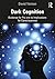 Dark Cognition: Evidence for Psi and Its Implications for Consciousness