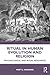 Ritual in Human Evolution and Religion: Psychological and Ritual Resources