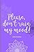 Please don't ruin my mood: Lined Journal