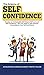 The Science of Self Confidence: Develop an Unshakeable Self Esteem, Self Love and Self Confidence + Why You Need to Take Extreme Ownership for Your Self Confidence