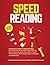 Speed Reading: A Beginner's Guide to Speed Reading: How Anyone Can Increase Their Reading Speed Easily by More Than 200% In Less Than 24 Hours With Simple Tips, Techniques and Strategies