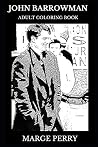 John Barrowman Adult Coloring Book: Doctor Who and Arrow Star, Legendary Actor and Acclaimed Author Inspired Adult Coloring Book