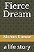 Fierce Dream: a life story