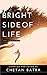 Bright Side of Life: Live. Love. Inspire.